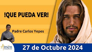 Evangelio De Hoy Domingo 27 Octubre 2024 PadreCarlosYepes l San Marcos 10 4652 [upl. by Lainad224]