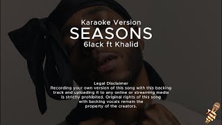 6LACK  Seasons ft Khalid Karaoke Version [upl. by Ahsat]