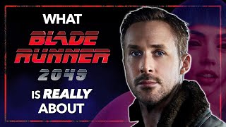 What BLADE RUNNER 2049 Is Really About [upl. by Bevon]