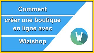 Wizishop  créer une boutique en ligne [upl. by Arrac]