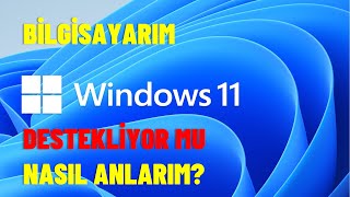 Bilgisayarım Windows 11 Destekliyor mu Nasıl Anlarım [upl. by Lyram]