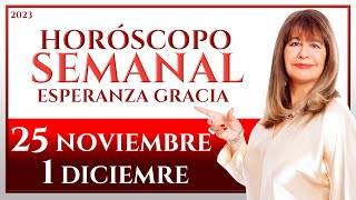 HORÓSCOPO DEL 25 DE NOVIEMBRE AL 1 DE DICIEMBRE 2023  ESPERANZA GRACIA [upl. by Alarick532]