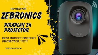 Best Budget Projector  Zebronics PixaPlay 24  Best Projector for Home Theater  Portable Projector [upl. by Terence]