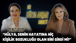 Bir Hülya Avşar Sohbeti  Deniz Uğur Hülya Senin Hayatına Kişilik Bozukluğu Olan Biri Girdi Mi [upl. by Victorie448]