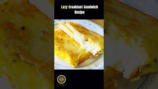 Lazy Breakfast Sandwich Recipe by Cuisine Blend cuisineblend shorts viralrecipe eggsandwich [upl. by Libbna]