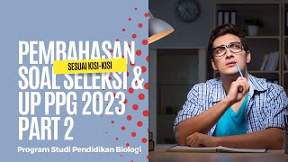 Pembahasan Soal Pedagogik Seleksi amp UP PPG Daljab 2023 Sesuai Kisikisi Pendidikan Biologi Part 2 [upl. by Lean]