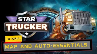 Star Trucker  Map and Auto Essentials Tutorial [upl. by Azilef]