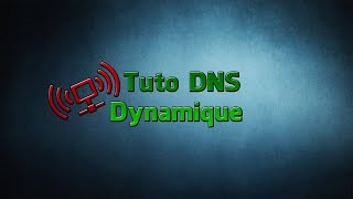 TUTO Récupérer une adresse IP dynamique automatiquement  Dns dynamique [upl. by Neelyad443]