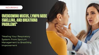 Breathe Easy How to Manage Sputum Swollen Lymph Nodes [upl. by Drarehs]