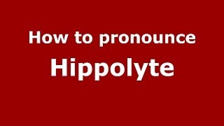 How to Pronounce Hippolyte  PronounceNamescom [upl. by Diamante676]