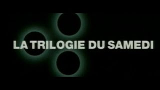 La Trilogie du Samedi FR [upl. by Acnalb]