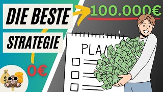 SCHNELL die ersten 100000 € AUFBAUEN  Wie ich es mache 10 SchritteSTRATEGIE [upl. by Yelserp]