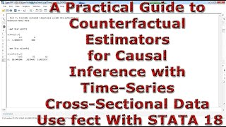 Counterfactual Estimators for Causal Inference Time Series Cross Sectional Data Use fect STATA 18 [upl. by Yrakcaz273]