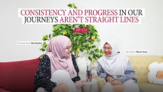 Consistency and Progress in our Journeys arent Straight Lines  notesfromnurhdyhaz Podcast Ep115 [upl. by Rolland]