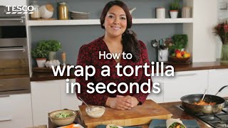 How to Wrap a Tortilla in Seconds  Tesco [upl. by Ivan311]