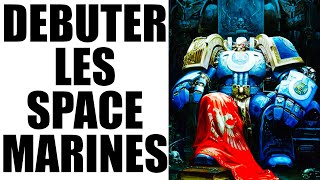 COMMENT DEBUTER UNE ARMEE SPACE MARINES EN 2024  WARHAMMER 40000 10EME EDITION  40k v10 [upl. by Charin741]