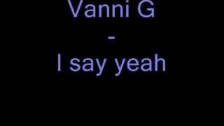 Vanni G  I say yeah [upl. by Adria]