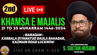 🔴 Live 2nd khamsa e Majlis Maulana S Sultan Husain 22 Muharram karbala diyant ud daula lucknow 2024 [upl. by Buddy]