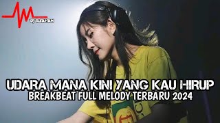 DJ Udara Mana Kini Yang Kau Hirup Breakbeat Full Melody Terbaru 2024  DJ ASAHAN [upl. by Odicalp]