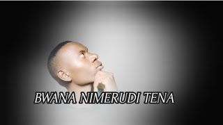 Bwana nimerudi tena Yesu nakushukuru cover officiall video [upl. by Mirisola339]