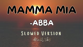 MAMMA MIA  ABBA  SLOWED VERSION [upl. by Draillih]