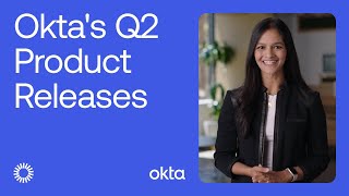 Oktas Newest Product Releases  Q2 Release Overview  Launch Week [upl. by Souza602]