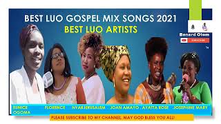 BEST LUO GOSPEL MIX SONGS 2022 PURE LUO SONGS NYAR JERUSALEM FLORENCE OGOMA OGONYA AYATTA [upl. by Souvaine]