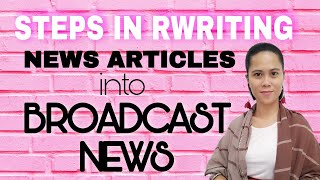 STEPS IN REWRITING NEWS ARTICLES INTO BROADCASTING PIECE [upl. by Samale367]