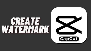 How to Create Watermark in Capcut [upl. by Goodkin]