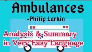 Ambulances by Philip Larkin Analysis amp Themes  In Easier Language  Very Symbolic amp Realistic Poem [upl. by Winola]