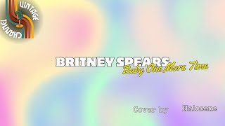 Britney Spears  Baby One More Time Lyrics Video Cover Version [upl. by Dorison]