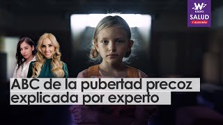 ABC de la pubertad precoz explicado por experto  Salud y Algo Más [upl. by Azarcon]