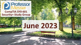 Professor Messers SY0601 Security Study Group  June 2023 [upl. by Noskcaj208]