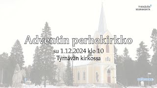 Adventin perhekirkko 1122024 klo 10 Tyrnävän kirkossa [upl. by Sauers663]