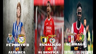 FC PORTO B VS ALVERCA  FAMALICÃO VS SL BENFICA  SC BRAGA VS ESTRELA DA AMADORA  EM DIRETO [upl. by Arikehs891]