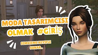 SIMS 4 MODA TASARIMCISI OLMAK GİRİŞ [upl. by Tebor616]