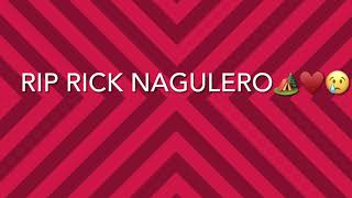 RIP Rick Nagualero [upl. by Nolrev]