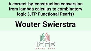 ICFP24 A correctbyconstruction conversion from lambda calculus to combinatory logic JFP… [upl. by Epilef]