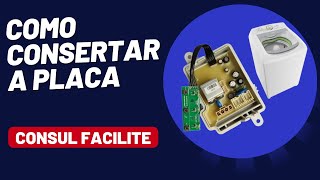 COMO CONSERTAR PLACA CONSUL FACILITE CWE10 [upl. by Steady107]