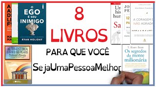 8 Livros Recomendados para seu Desenvolvimento Pessoal  SejaUmaPessoaMelhor [upl. by Dumah954]