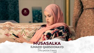 MUSASALKA ILMADII QARSOONAYD � XALQADDA 7AAD [upl. by Zosima]