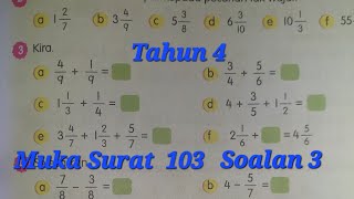 Tahun 4 muka surat 103 soalan 3 af  Tambah pecahan [upl. by Koloski]