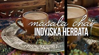 Masala Chai przepis na Masala Chai rozgrzewająca indyjska herbata z mlekiem Czajnikowypl [upl. by Puttergill]