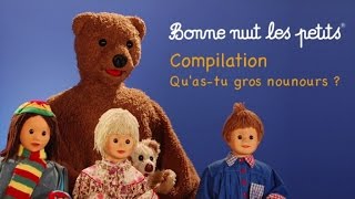 Bonne Nuit Les Petits  Compilation  QuAsTu Gros Nounours [upl. by Elleiram]