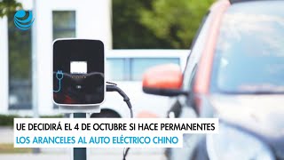 UE decidirá el 4 de octubre si hace permanentes los aranceles al auto eléctrico chino [upl. by Azne]