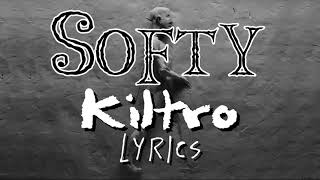 Softy  Kiltro Lyrics [upl. by Enoval]