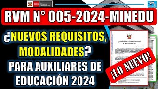 RVM 0052024MINEDU ¿NUEVOS REQUISITOS MODALIDADES PARA EL CONTRATO DE AUXILIAR DE EDUCACIÓN 2024 [upl. by Shandee603]