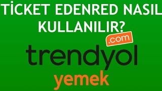 Trendyol Yemek Ticket Edenred Kart Nasıl Kullanılır [upl. by Enomal239]