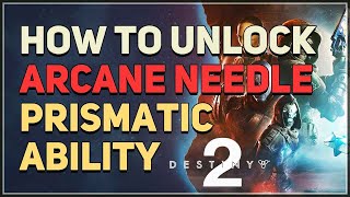 How to unlock Arcane Needle Destiny 2 Prismatic Ability [upl. by Ellinet]