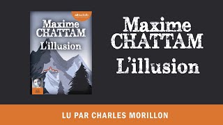 quotLillusionquot de Maxime Chattam lu par Charles Morillon I Livre audio [upl. by Pimbley260]